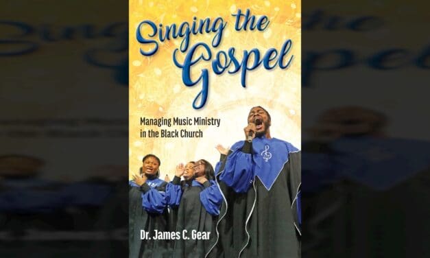 Singing the Gospel: A Comprehensive Guide to Managing Music Ministry in the Black Church