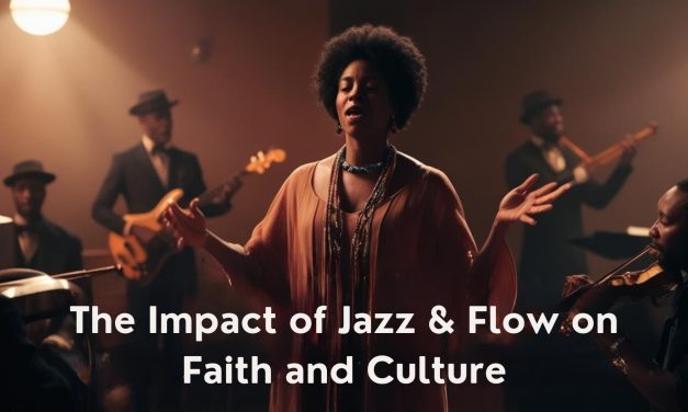 The Impact of Jazz & Flow on Faith and Culture