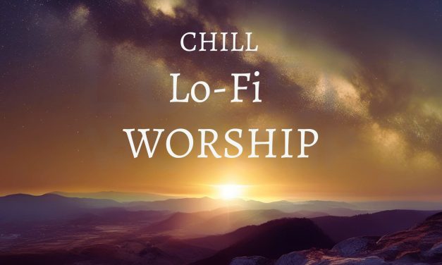 The Rise of Chill, Lo-Fi Worship