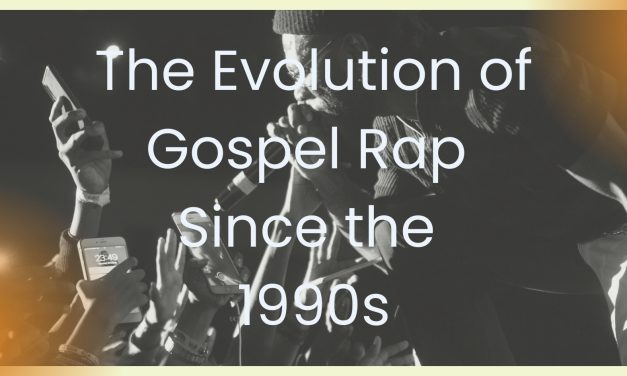The Evolution of Gospel Rap Since the 1990s