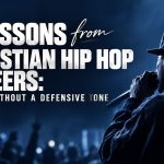 7 Lessons from Christian Hip Hop Pioneers: Bold Faith Without a Defensive Tone